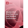 Bovine Viral Diarrhea Virus and Related Pestiviruses