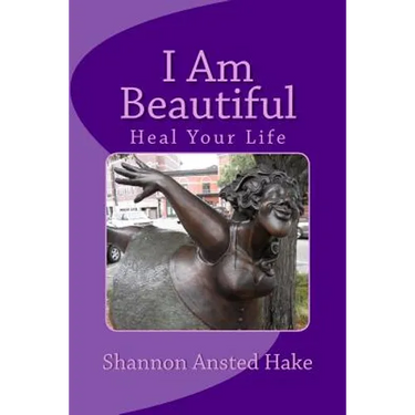 I Am Beautiful: Heal Your Life, One Day At A Time