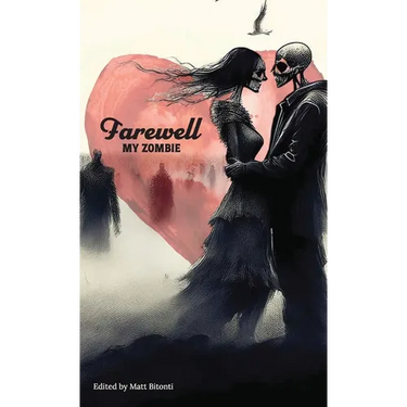 Farewell My Zombie: Short Stories About the Undead