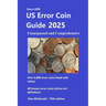 US Error Coin Guide 2025: Unsurpassed and Comprehensive