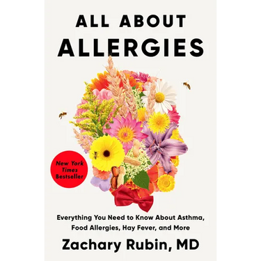 All about Allergies: Everything You Need to Know about Asthma, Food Allergies, Hay Fever, and More