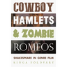 Cowboy Hamlets and Zombie Romeos: Shakespeare in Genre Film