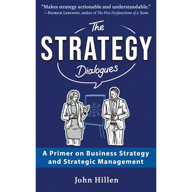 The Strategy Dialogues: A Primer on Business Strategy and Strategic Management