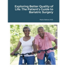 Exploring Better Quality of Life: The Patient's Guide to Bariatric Surgery