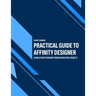 Practical Guide to Affinity Designer: Learn Affinity Designer through practical projects