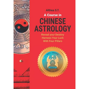 A Course in Chinese Astrology: Reveal Your Destiny, Harness Your Luck with Four Pillars