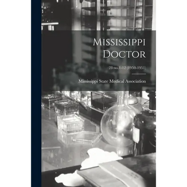 Mississippi Doctor; 28: no.1-12 (1950-1951)