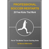Professional Soccer Restarts: 20 Free Kicks That Work