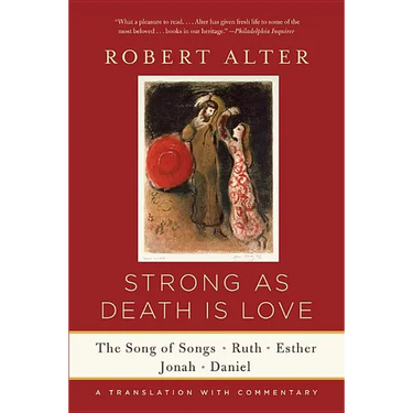 Strong as Death Is Love: The Song of Songs, Ruth, Esther, Jonah, and Daniel, a Translation with Commentary