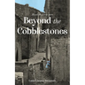 Beyond the Cobblestones