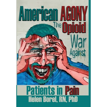American Agony: The Opioid War Against Patients in Pain