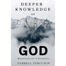 Deeper Knowledge of God: Meditations on 76 Attributes