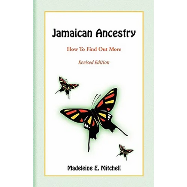 Jamaican Ancestry: How To Find Out More, Revised Edition