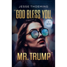 God Bless You, Mr. Trump