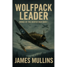 Wolfpack Leader: Book I in The Wings Of The Winter War Series