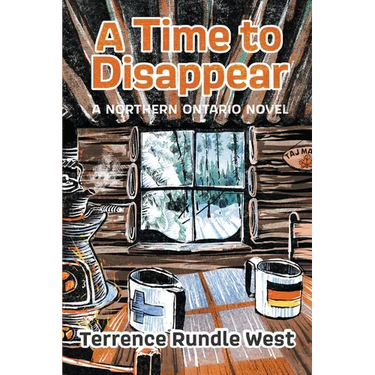 A Time to Disappear: A Northern Ontario Novel
