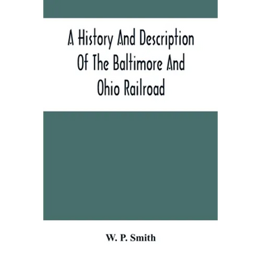 A History And Description Of The Baltimore And Ohio Railroad
