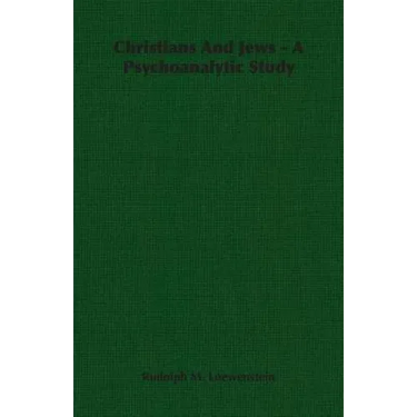 Christians And Jews - A Psychoanalytic Study