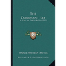 The Dominant Sex: A Play In Three Acts (1911)