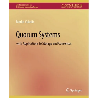Quorum Systems: With Applications to Storage and Consensus