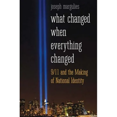 What Changed When Everything Changed: 9/11 and the Making of National Identity