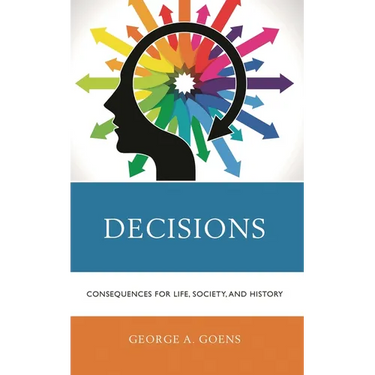 Decisions: Consequences for Life, Society, and History