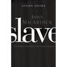 The Slave, the Study Guide: The Hidden Truth about Your Identity in Christ