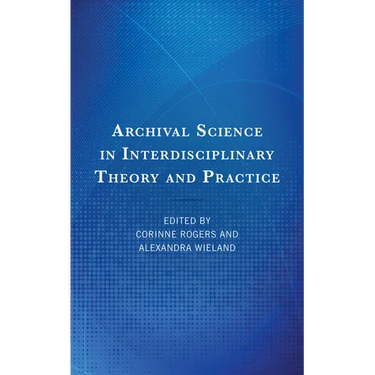 Archival Science in Interdisciplinary Theory and Practice