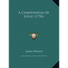 A Compendium Of Logic (1756)