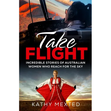 Take Flight: Incredible stories of Australian women who reach for the sky