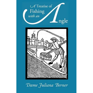 A Treatise of Fishing with an Angle