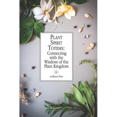 Plant Spirit Totems: Connecting with the Wisdom of the Plant Kingdom