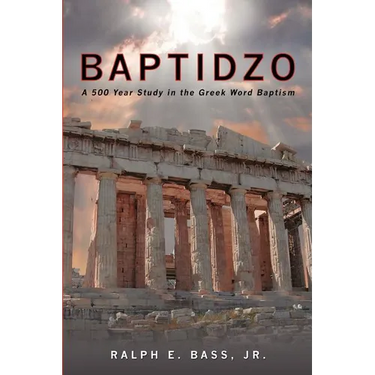 Baptidzo: A 500 Years Study in the Greek Word Baptism
