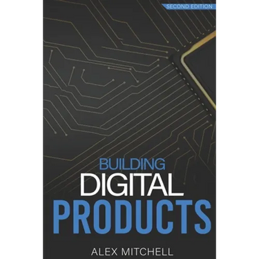 Building Digital Products (2nd Edition): The Ultimate Handbook for Product Managers