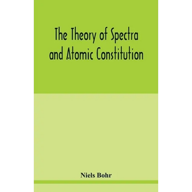 The theory of spectra and atomic constitution