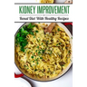 Kidney Improvement: Renal Diet With Healthy Recipes: Renal Diet Cookbook