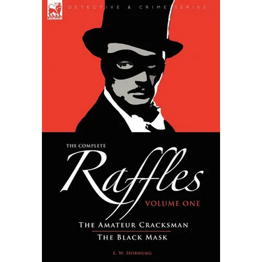 The Complete Raffles: 1-The Amateur Cracksman & The Black Mask