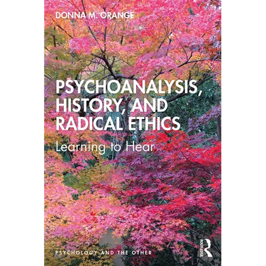 Psychoanalysis, History, and Radical Ethics: Learning to Hear