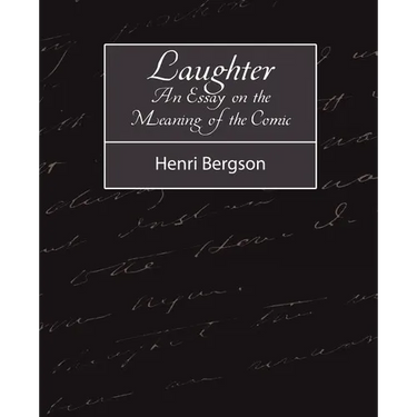 Laughter: An Essay on the Meaning of the Comic
