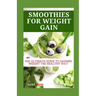 Smoothies for Weight Gain: The Ultimate Guide to Gaining Weight the Healthy Way