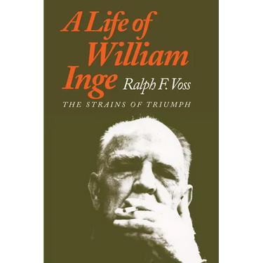 A Life of William Inge: The Strains of Triumph