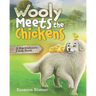 Wooly Meets The Chickens: A Huckleberry Farm Book