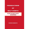 Foundations of Self Worth: Building Your Inner Strength and Confidence