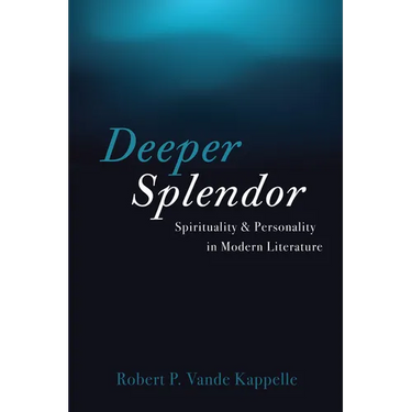 Deeper Splendor: Spirituality and Personality in Modern Literature