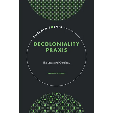 Decoloniality PRAXIS: The Logic and Ontology