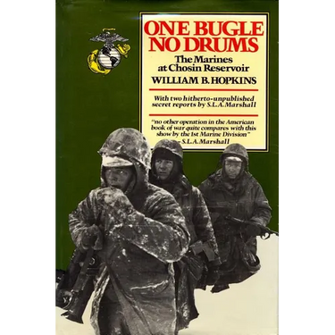 One Bugle, No Drums: The Marines at Chosin Reservoir