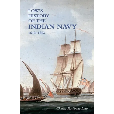 LOW`S HISTORY of the INDIAN NAVY: Volume One