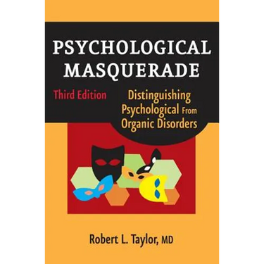 Psychological Masquerade, Second Edition: Distinguishing Psychological from Organic Disorders