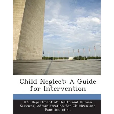 Child Neglect: A Guide for Intervention