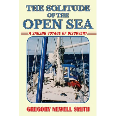 The Solitude of the Open Sea: A Sailing Voyage of Discovery